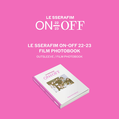 LE SSERAFIM - FILM PHOTOBOOK - ON-OFF 22-23