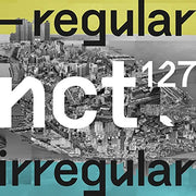 NCT 127 - Regular - Irregular
