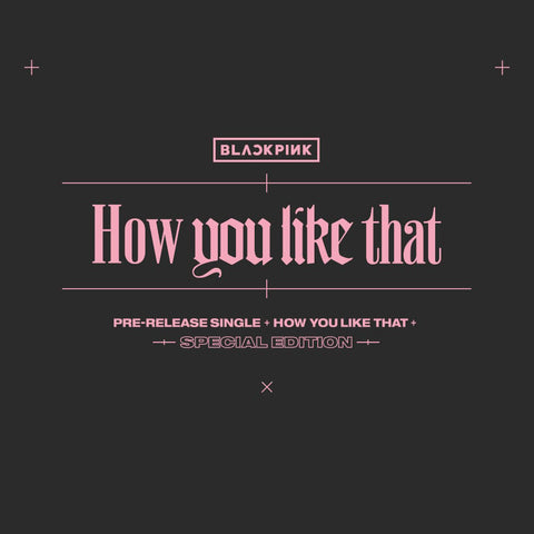 BLACKPINK - How You Like That - Special Edition Pre-release Single