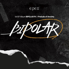 EPEX - 1ST EP ALBUM - BIPOLAR PT.1 PRELUDE OF ANXIETY