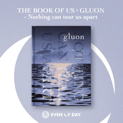 DAY6 - Even of Day - 1st Mini Album - The Book of Us : Gluon – Nothing Can Tear Us Apart